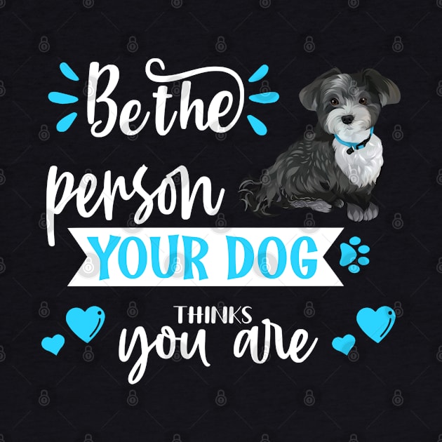 Be the person your dog thinks you are (Havanese) by THE Dog Designs